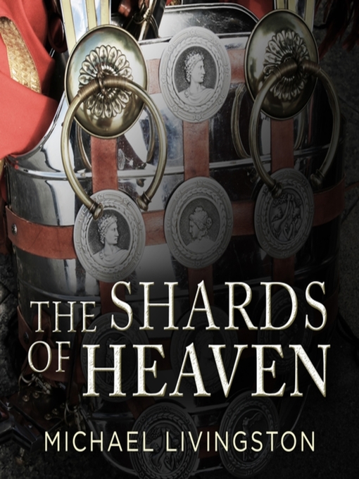 Title details for The Shards of Heaven by Michael Livingston - Available